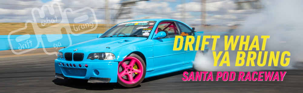 Drift What Ya Brung